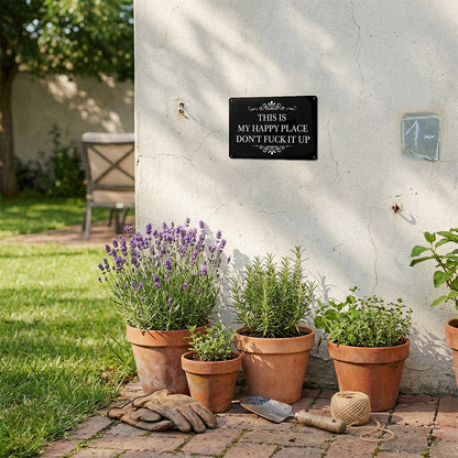 This Is My Happy Place Don’t F*ck It Up Metal Sign – Funny Garden Wall Decor