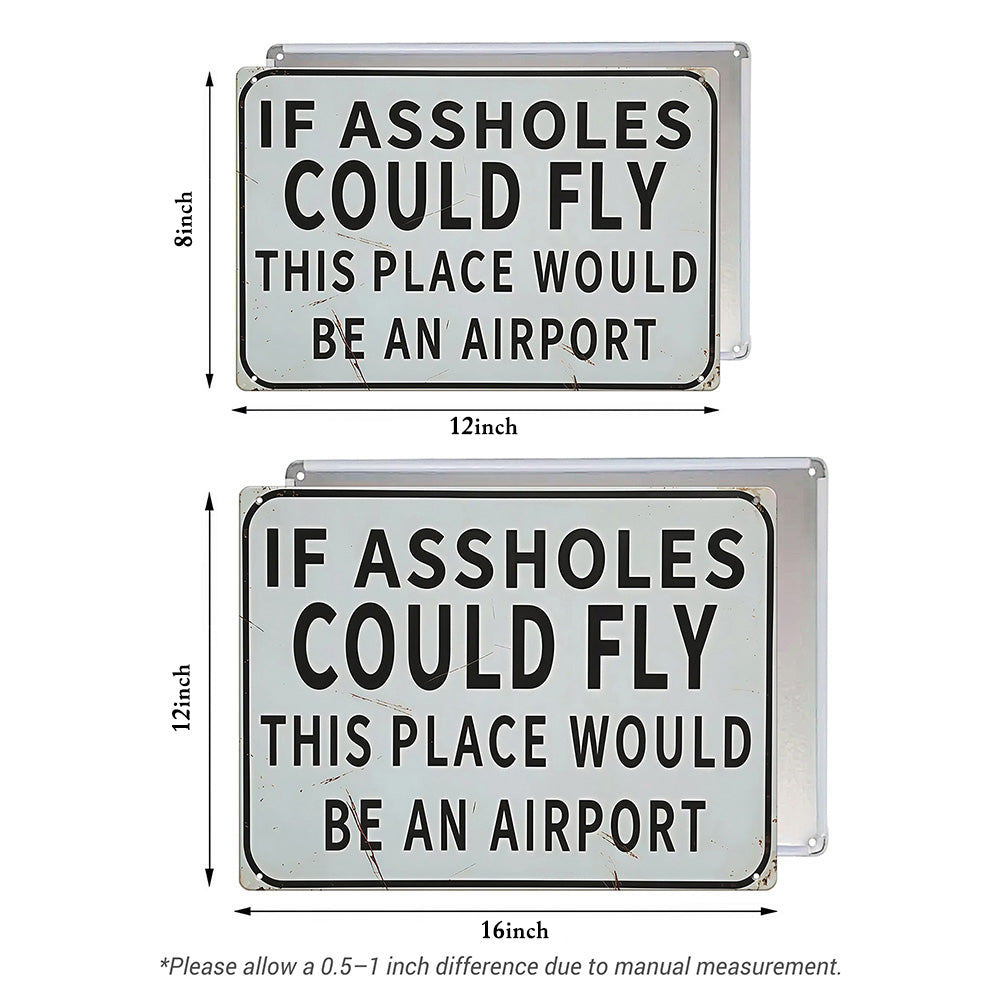 Funny Bar & Man Cave Metal Sign - If Assholes Could Fly This Place Would Be an Airport