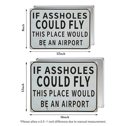 Funny Bar & Man Cave Metal Sign - If Assholes Could Fly This Place Would Be an Airport