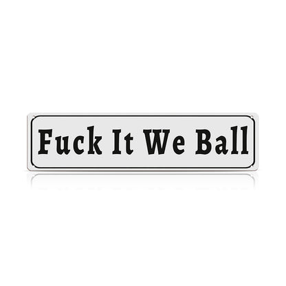 Funny Meme Wall Decor – Fuck It We Ball Metal Street Sign