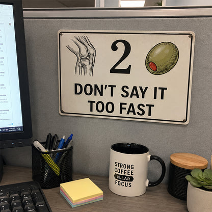 Knee 2 Olive Funny Metal Sign – Don’t Say It Too Fast Wall Decor