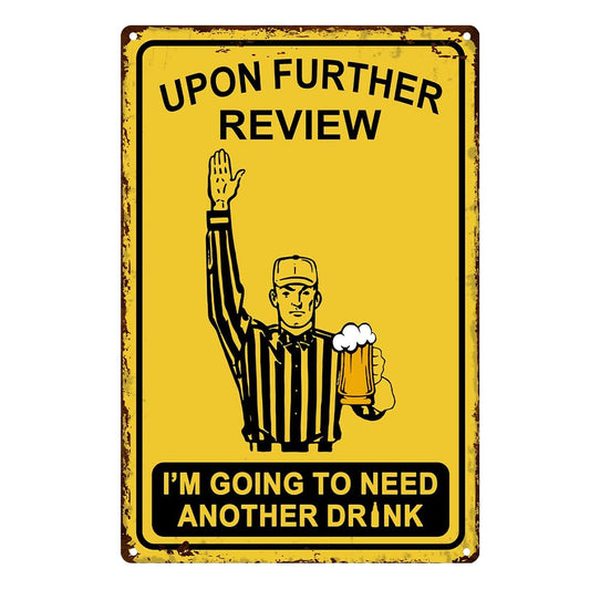 Upon Further Review I Need Another Drink