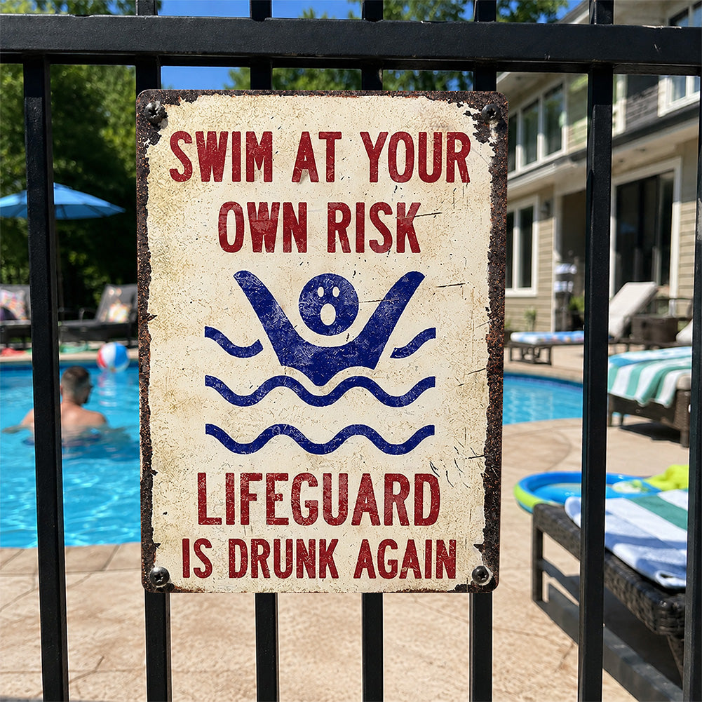 Swim At Your Own Risk Metal Sign – Funny Pool Fence Decor