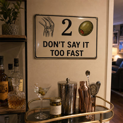 Knee 2 Olive Funny Metal Sign – Don’t Say It Too Fast Wall Decor