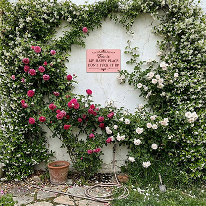 This Is My Happy Place Don’t F*ck It Up Metal Sign – Funny Garden Wall Decor
