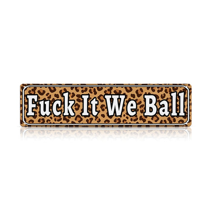 Funny Meme Wall Decor – Fuck It We Ball Metal Street Sign