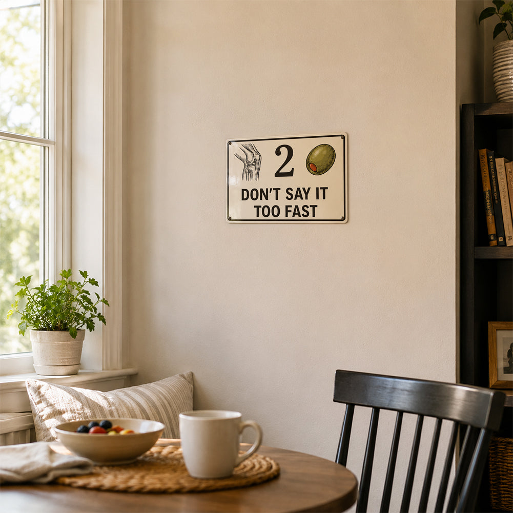 Knee 2 Olive Funny Metal Sign – Don’t Say It Too Fast Wall Decor