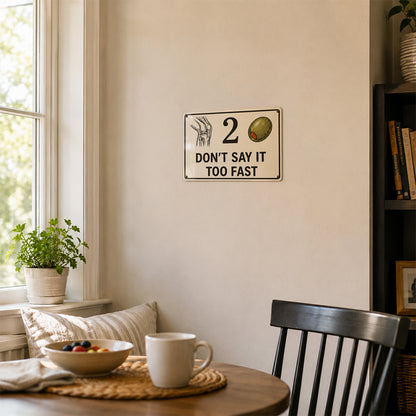 Knee 2 Olive Funny Metal Sign – Don’t Say It Too Fast Wall Decor