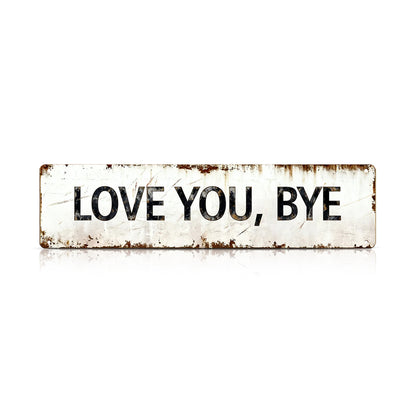 Love You, Bye – Vintage Metal Wall Sign