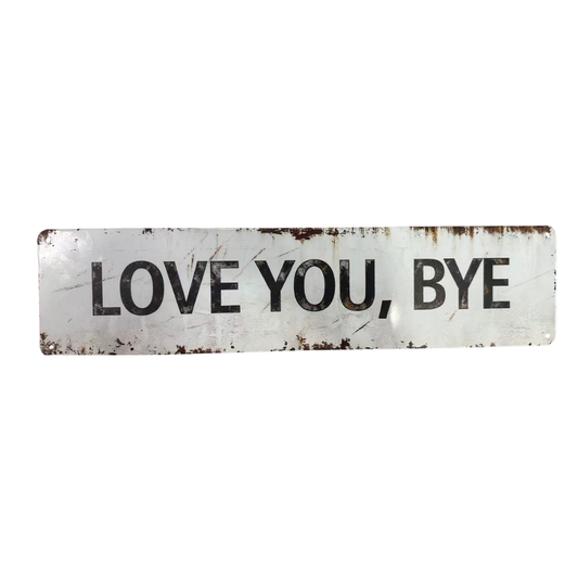Love You, Bye – Vintage Metal Wall Sign